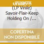 (LP Vinile) Savoir-Flair-Keep Holding On / You'Re The Best vinile