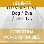 (LP Vinile) Leaf Dog / Bva / Jazz T - Da Tru Skool (7') vinile