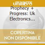 Prophecy + Progress: Uk Electronics 1978 - 1990 Vols. 1+2 / Various cd