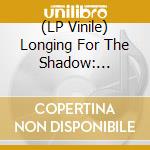 (LP Vinile) Longing For The Shadow: Ryukoka Recordings. 1921-1939 / Various vinile