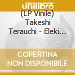 (LP Vinile) Takeshi Terauchi - Eleki Bushi 1966-1974 vinile