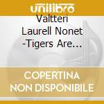 Valtteri Laurell Nonet  -Tigers Are Better Looking cd