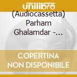 (Audiocassetta) Parham Ghalamdar - Beautiful Apparitions cd