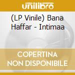 (LP Vinile) Bana Haffar - Intimaa vinile