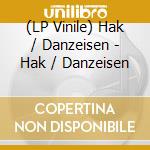 (LP Vinile) Hak / Danzeisen - Hak / Danzeisen lp vinile