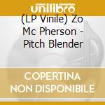 (LP Vinile) Zo Mc Pherson - Pitch Blender vinile