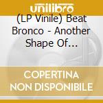(LP Vinile) Beat Bronco - Another Shape Of Essential Sounds vinile