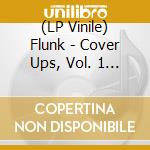 (LP Vinile) Flunk - Cover Ups, Vol. 1 & 2 (2 Lp) vinile