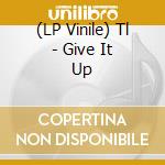 (LP Vinile) Tl - Give It Up vinile
