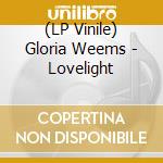 (LP Vinile) Gloria Weems - Lovelight lp vinile