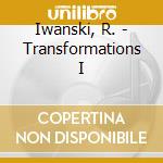 Iwanski, R. - Transformations I cd