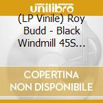 (LP Vinile) Roy Budd - Black Windmill 45S Collection vinile