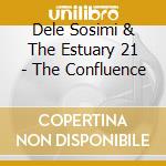 Dele Sosimi & The Estuary 21 - The Confluence cd musicale