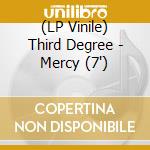 (LP Vinile) Third Degree - Mercy (7