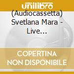 (Audiocassetta) Svetlana Mara - Live Performance 2019 - 2020 cd