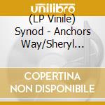 (LP Vinile) Synod - Anchors Way/Sheryl Song Is Gonna Do My Dancing vinile