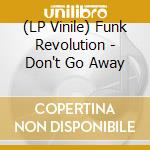 (LP Vinile) Funk Revolution - Don't Go Away