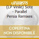 (LP Vinile) Sote - Parallel Persia Remixes vinile