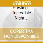 Howling - Incredible Night Creatures Of The Midway cd