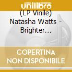 (LP Vinile) Natasha Watts - Brighter Days/I Do, I Did, I'm Done vinile