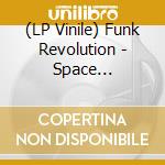 (LP Vinile) Funk Revolution - Space Dream/Scatterbrain vinile