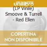 (LP Vinile) Smoove & Turrell - Red Ellen lp vinile
