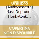 (Audiocassetta) Basil Neptune - Honkytonk Cheeseballs cd