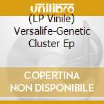 (LP Vinile) Versalife-Genetic Cluster Ep vinile
