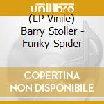 (LP Vinile) Barry Stoller - Funky Spider vinile