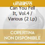 Can You Fell It, Vol.4 / Various (2 Lp) cd