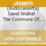 (Audiocassetta) David Wallraf - The Commune Of Nightmares cd