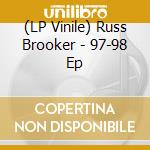 (LP Vinile) Russ Brooker - 97-98 Ep vinile