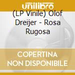 (LP Vinile) Olof Dreijer - Rosa Rugosa lp vinile