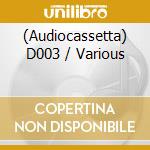 (Audiocassetta) D003 / Various cd