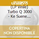 (LP Vinile) Turbo Q 3000 - Ke Suene Machin/Chikas De Kristal (7") vinile