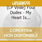 (LP Vinile) Four Dudes - My Heart Is Broken/Hurt Took The High Road (7") vinile