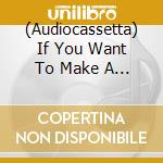 (Audiocassetta) If You Want To Make A Lover / Various cd