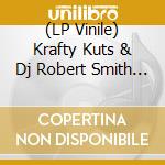 (LP Vinile) Krafty Kuts & Dj Robert Smith - Krafty Smith Ep vinile