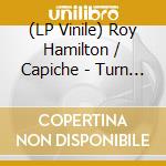 (LP Vinile) Roy Hamilton / Capiche - Turn Up The Music lp vinile