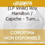 (LP Vinile) Roy Hamilton / Capiche - Turn Up The Music vinile