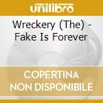 Wreckery (The) - Fake Is Forever cd musicale