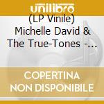 (LP Vinile) Michelle David & The True-Tones - Brothers & Sisters vinile