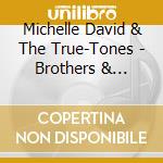 Michelle David & The True-Tones - Brothers & Sisters cd