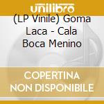 (LP Vinile) Goma Laca - Cala Boca Menino vinile