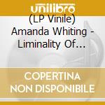 (LP Vinile) Amanda Whiting - Liminality Of Her lp vinile