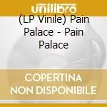 (LP Vinile) Pain Palace - Pain Palace vinile