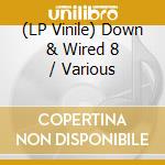 (LP Vinile) Down & Wired 8 / Various vinile