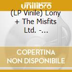 (LP Vinile) Lony + The Misfits Ltd. - Birthday/Make Me Love (Is' Klar) (7') vinile