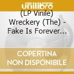 (LP Vinile) Wreckery (The) - Fake Is Forever (Lp Clear + 7