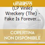 (LP Vinile) Wreckery (The) - Fake Is Forever (Lp Clear + 7' - Limited Edition) vinile